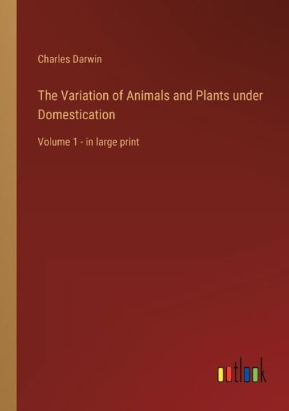Cover for Charles Darwin · The Variation of Animals and Plants under Domestication (Paperback Bog) (2023)