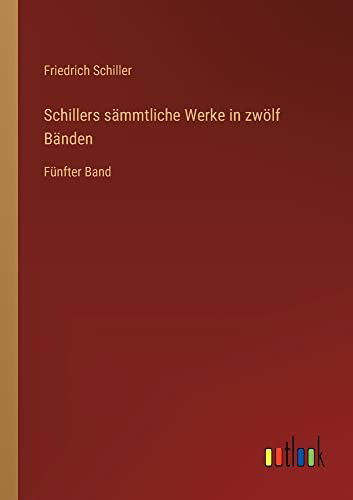Schillers sämmtliche Werke in zwölf Bänden - Friedrich Schiller - Bøger - Outlook Verlag - 9783368610746 - 17. januar 2023