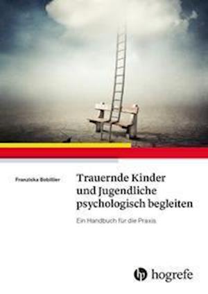 Cover for Franziska Bobillier · Trauernde Kinder und Jugendliche psychologisch begleiten (Paperback Book) (2022)