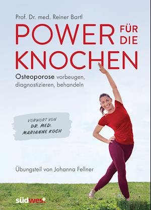 Cover for Reiner Bartl · Power für die Knochen  - Osteoporose vorbeugen, diagnostizieren, behandeln - Übungsteil von Johanna Fellner (Paperback Book) (2021)