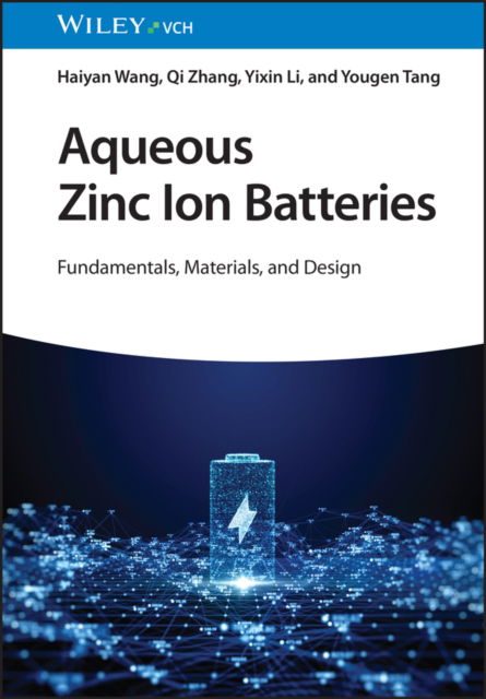 Cover for Wang, Haiyan (Central South University, China) · Aqueous Zinc Ion Batteries: Fundamentals, Materials, and Design (Hardcover bog) (2024)
