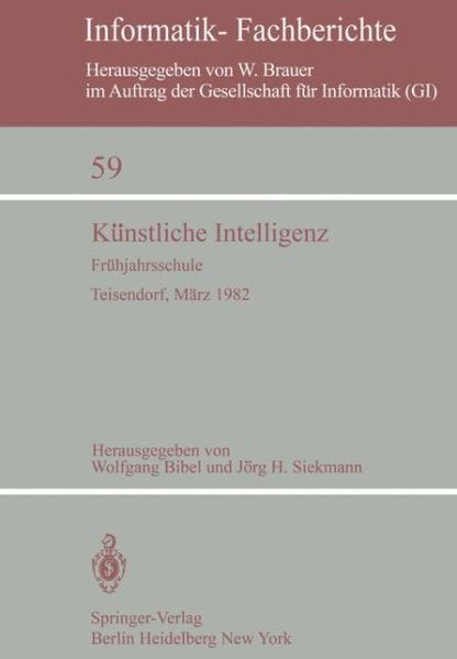 Cover for W Bibel · Kunstliche Intelligenz - Informatik-Fachberichte / Subreihe Kunstliche Intelligenz (Paperback Book) (1982)