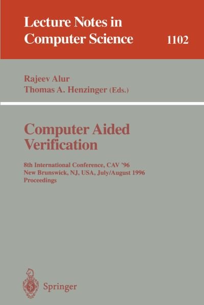 Cover for R Alur · Computer Aided Verification (International Conference, Cav '96, New Brunswick, Nj, Usa, July 31-august 3, 1996 - Proceedings) - Lecture Notes in Computer Science (Paperback Book) (1996)
