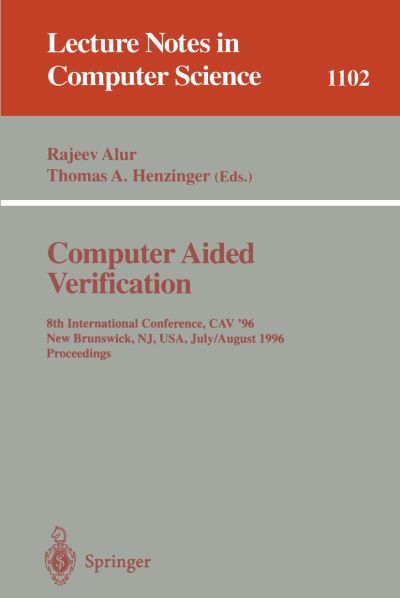 Computer Aided Verification (International Conference, Cav '96, New Brunswick, Nj, Usa, July 31-august 3, 1996 - Proceedings) - Lecture Notes in Computer Science - R Alur - Boeken - Springer-Verlag Berlin and Heidelberg Gm - 9783540614746 - 17 juli 1996