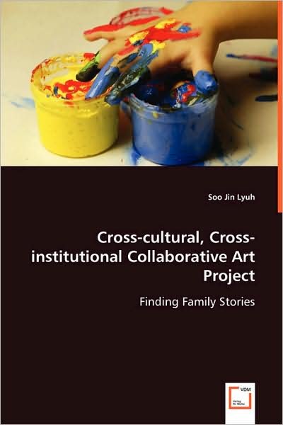 Cover for Soo Jin Lyuh · Cross-cultural, Cross-institutional Collaborative Art Project: Finding Family Stories (Paperback Book) (2008)