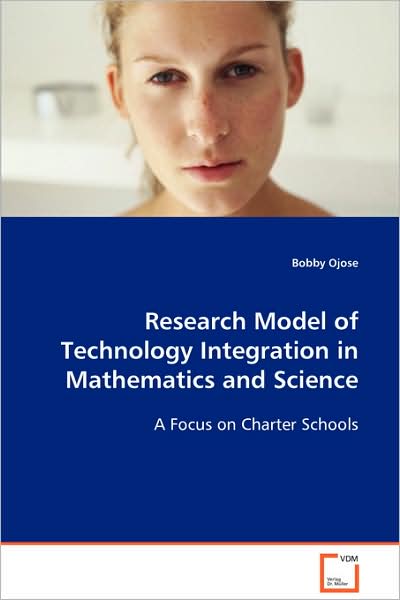 Cover for Bobby Ojose · Research Model of Technology Integration in Mathematics and Science: a Focus on Charter Schools (Paperback Book) (2008)