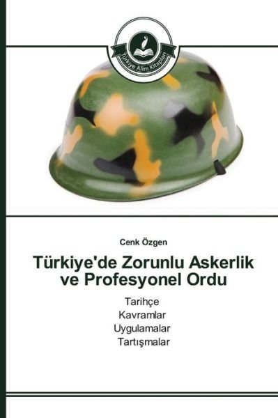 Cover for Ozgen Cenk · Turkiye'de Zorunlu Askerlik Ve Profesyonel Ordu (Paperback Book) (2015)
