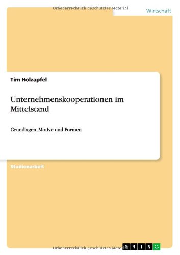 Cover for Tim Holzapfel · Unternehmenskooperationen im Mittelstand: Grundlagen, Motive und Formen (Paperback Book) [German edition] (2011)