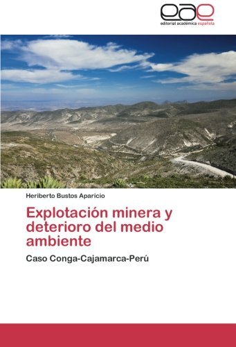 Cover for Heriberto Bustos Aparicio · Explotación Minera Y Deterioro Del Medio Ambiente: Caso Conga-cajamarca-perú (Paperback Book) [Spanish edition] (2014)