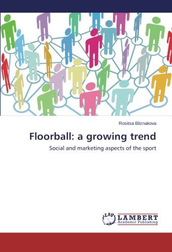 Cover for Rositsa Bliznakova · Floorball: a Growing Trend: Social and Marketing Aspects of the Sport (Paperback Book) (2013)