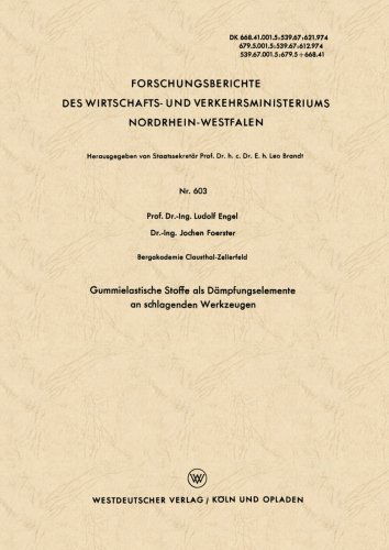 Cover for Ludolf Engel · Gummielastische Stoffe ALS Dampfungselemente an Schlagenden Werkzeugen - Forschungsberichte Des Wirtschafts- Und Verkehrsministeriums (Paperback Book) [1958 edition] (1958)