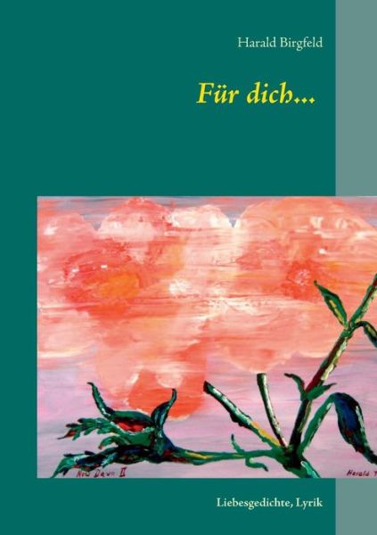 Cover for Harald Birgfeld · Für Dich... (Paperback Book) [German edition] (2014)