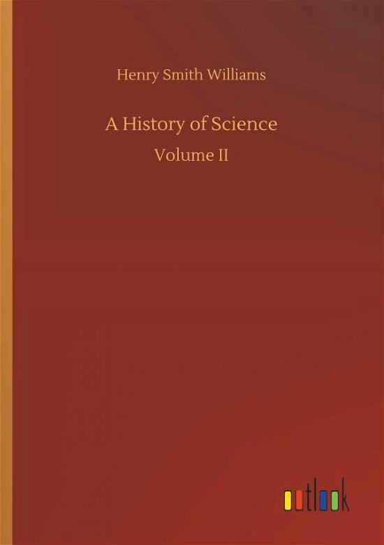 A History of Science - Williams - Kirjat -  - 9783732659746 - torstai 5. huhtikuuta 2018