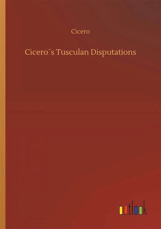 Cover for Cicero · Cicero's Tusculan Disputations (Bog) (2018)