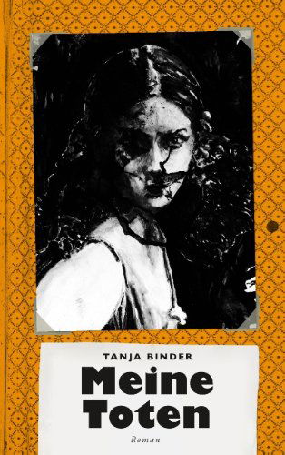 Meine Toten: Roman - Tanja Binder - Books - Books on Demand - 9783735786746 - April 2, 2014