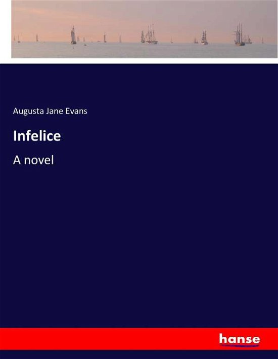 Infelice - Evans - Books -  - 9783743367746 - October 23, 2016