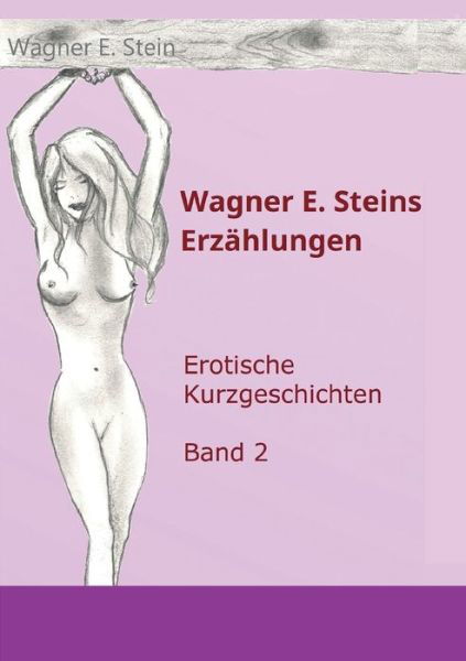 Cover for Stein · Wagner E. Steins Erzählungen II (Bog) (2019)