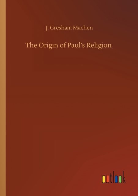 Cover for J Gresham Machen · The Origin of Paul's Religion (Paperback Book) (2020)