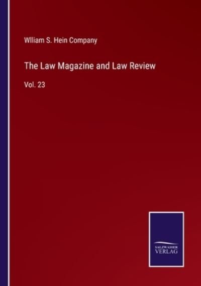 Cover for Wlliam S. Hein Company · The Law Magazine and Law Review (Paperback Book) (2022)
