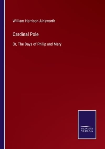 Cover for William Harrison Ainsworth · Cardinal Pole (Paperback Book) (2022)