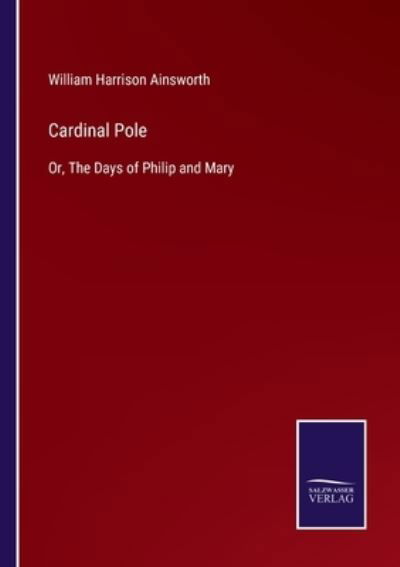 Cover for William Harrison Ainsworth · Cardinal Pole (Taschenbuch) (2022)