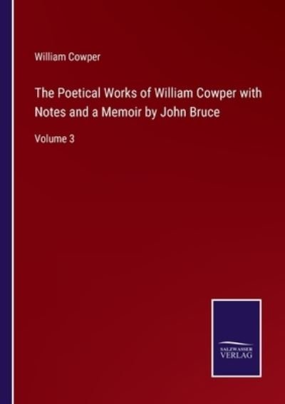 Cover for William Cowper · The Poetical Works of William Cowper with Notes and a Memoir by John Bruce (Paperback Book) (2022)