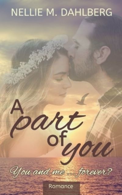 Cover for Nellie M Dahlberg · A part of you: You and me ... forever? (Paperback Book) (2022)
