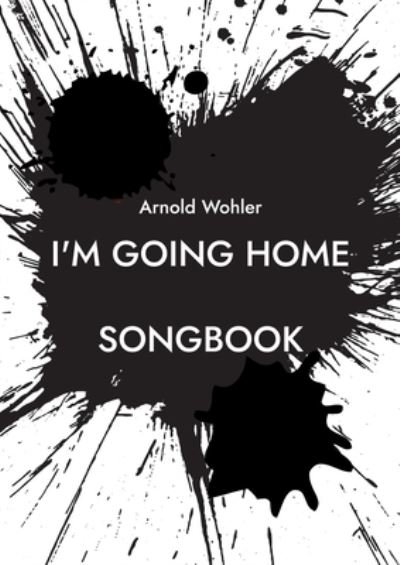 Cover for Arnold Wohler · I'm going home: Songbook (Pocketbok) (2022)