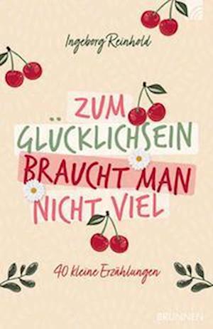 Cover for Ingeborg Reinhold · Zum Glücklichsein braucht man nicht viel (Paperback Book) (2022)