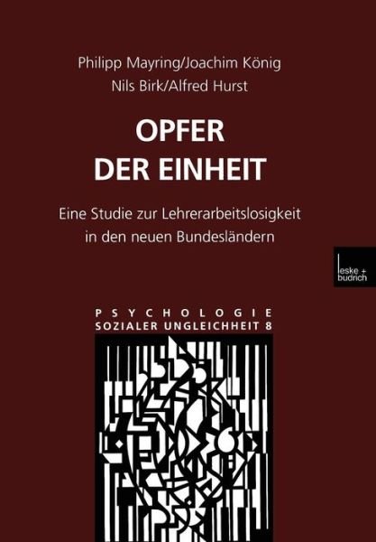Cover for Philipp Mayring · Opfer Der Einheit: Eine Studie Zur Lehrerarbeitslosigkeit in Den Neuen Bundeslandern - Psychologie Sozialer Ungleichheit (Paperback Bog) [2000 edition] (2000)
