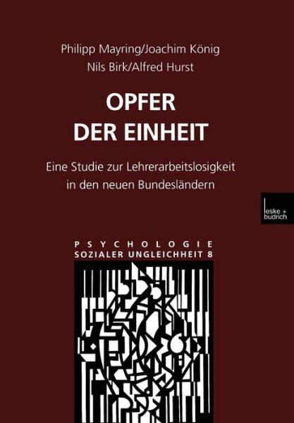 Cover for Philipp Mayring · Opfer Der Einheit: Eine Studie Zur Lehrerarbeitslosigkeit in Den Neuen Bundeslandern - Psychologie Sozialer Ungleichheit (Paperback Book) [2000 edition] (2000)