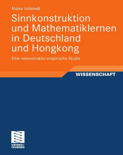 Cover for Maike Vollstedt · Sinnkonstruktion Und Mathematiklernen in Deutschland Und Hongkong: Eine Rekonstruktiv-Empirische Studie - Perspektiven Der Mathematikdidaktik (Taschenbuch) [2011 edition] (2011)