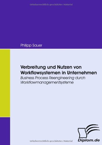 Cover for Philipp Sauer · Verbreitung Und Nutzen Von Workflowsystemen in Unternehmen: Business Process Reengineering Durch Workflowmanagementsysteme (Paperback Bog) [German edition] (2008)