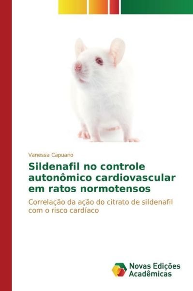 Cover for Capuano Vanessa · Sildenafil No Controle Autonomico Cardiovascular Em Ratos Normotensos (Paperback Book) (2015)