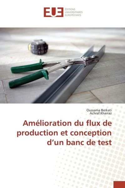 Cover for Berkati Oussama · Amelioration Du Flux De Production et Conception D'un Banc De Test (Paperback Bog) (2018)