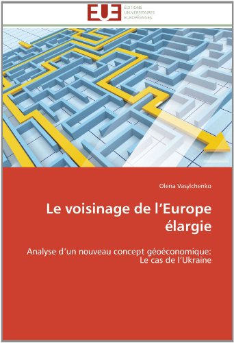 Cover for Olena Vasylchenko · Le Voisinage De L'europe Élargie: Analyse D'un Nouveau Concept Géoéconomique:   Le Cas De L'ukraine (Paperback Book) [French edition] (2018)