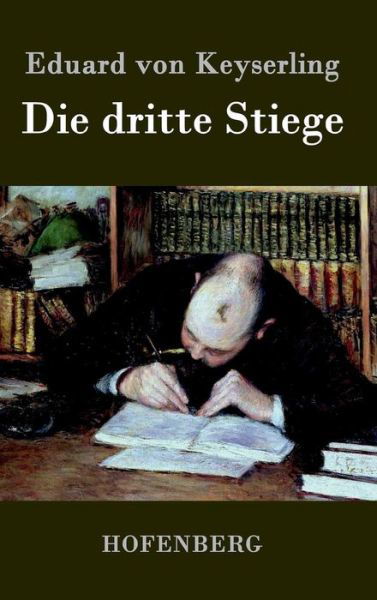 Die Dritte Stiege - Eduard Von Keyserling - Kirjat - Hofenberg - 9783843034746 - torstai 1. syyskuuta 2016