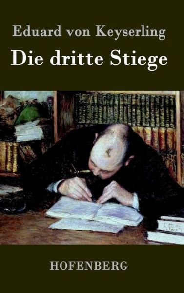 Cover for Eduard Von Keyserling · Die Dritte Stiege (Hardcover Book) (2016)