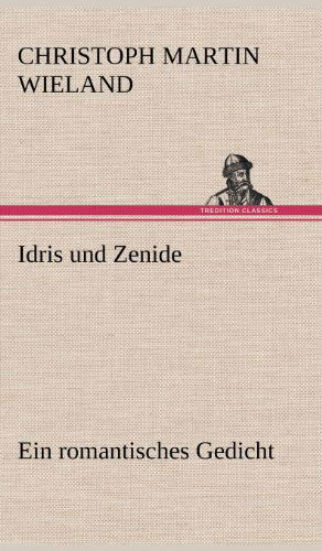 Cover for Christoph Martin Wieland · Idris Und Zenide (Hardcover Book) [German edition] (2012)