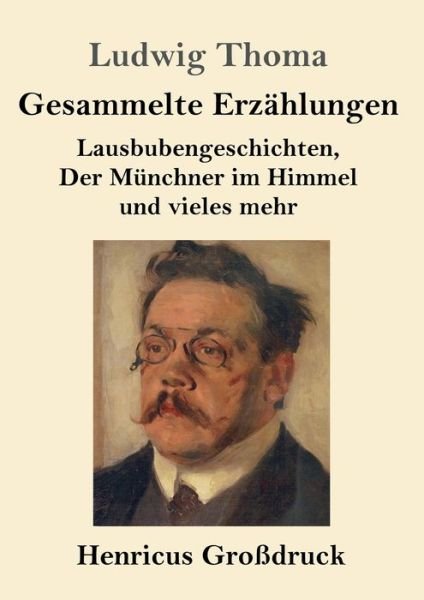 Cover for Ludwig Thoma · Gesammelte Erzahlungen (Grossdruck) (Taschenbuch) (2019)