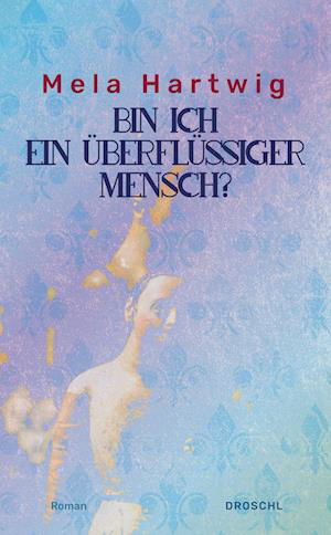 Cover for Mela Hartwig · Bin ich ein überflüssiger Mensch? (Book) (2022)