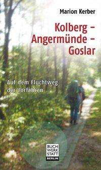 Cover for Kerber · Kolberg - Angermünde - Goslar (Buch)