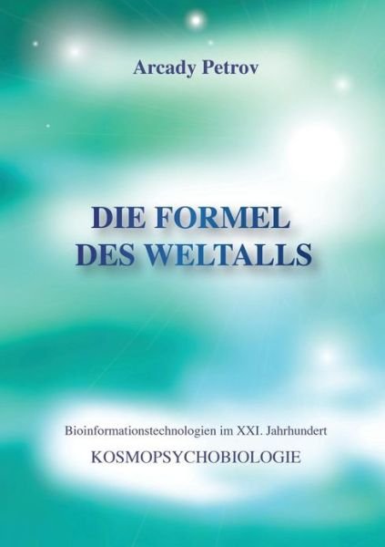 Cover for Arcady Petrov · &quot;Die Formel Des Weltalls&quot; (Kosmo Psychobiologie) (German Edition) (Pocketbok) [German edition] (2013)