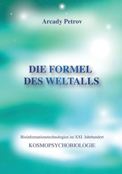 Cover for Arcady Petrov · &quot;Die Formel Des Weltalls&quot; (Kosmo Psychobiologie) (German Edition) (Paperback Book) [German edition] (2013)