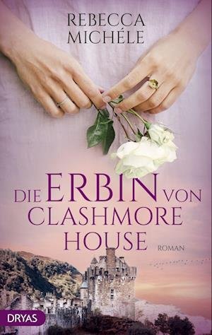 Cover for Rebecca Michéle · Die Erbin von Clashmore House (Paperback Book) (2022)