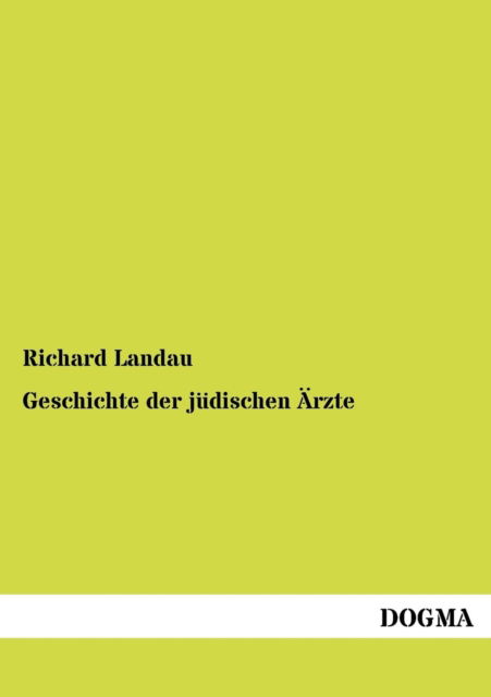 Cover for Richard Landau · Geschichte der judischen AErzte (Paperback Book) [German, 1 edition] (2012)