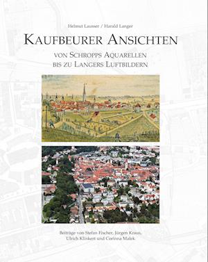 Kaufbeurer Ansichten - Helmut Lausser - Books - Bauer-Verlag - 9783955511746 - November 1, 2022