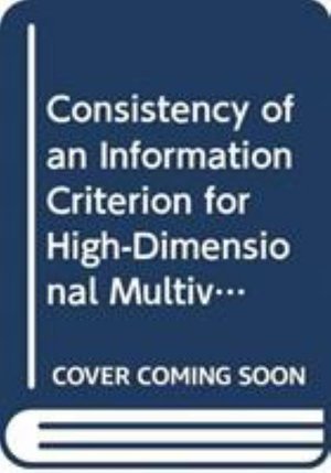 Hirokazu Yanagihara · Consistency of an Information Criterion for High-Dimensional Multivariate Regression - SpringerBriefs in Statistics (Paperback Bog) [1st ed. 2024 edition] (2024)