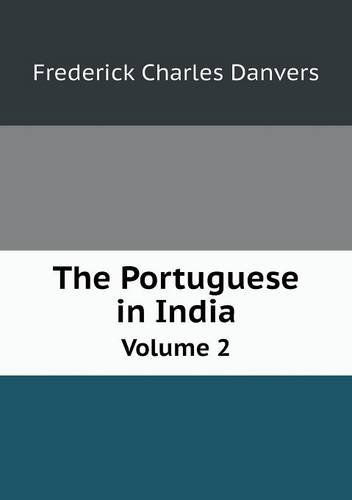 Cover for Frederick Charles Danvers · The Portuguese in India Volume 2 (Paperback Book) (2013)