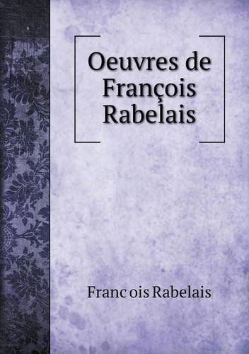 Cover for Francois Rabelais · Oeuvres De Francois Rabelais (Paperback Book) [French edition] (2014)